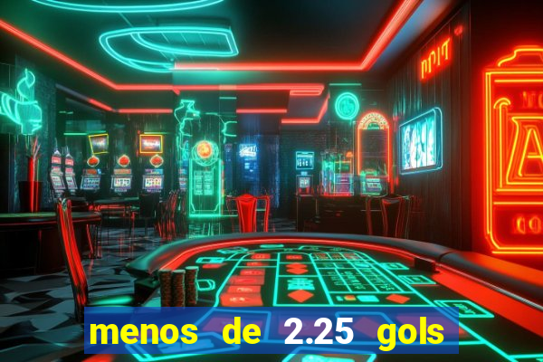 menos de 2.25 gols o que significa