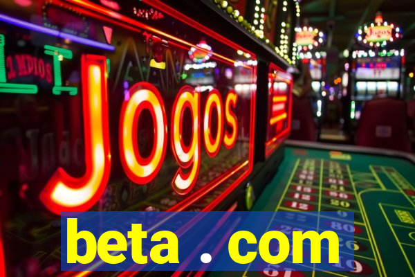 beta . com