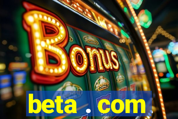 beta . com