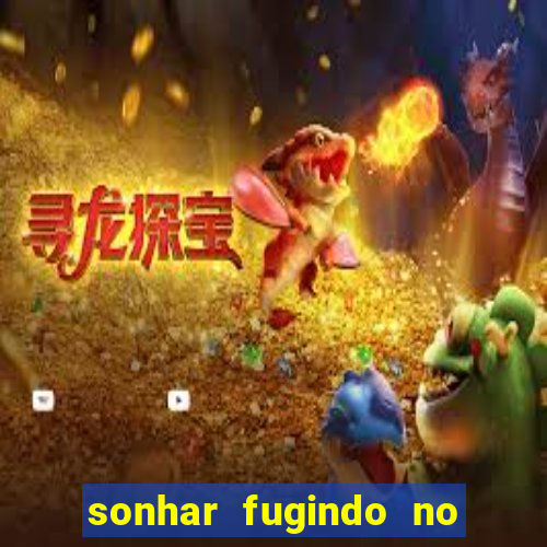 sonhar fugindo no jogo do bicho