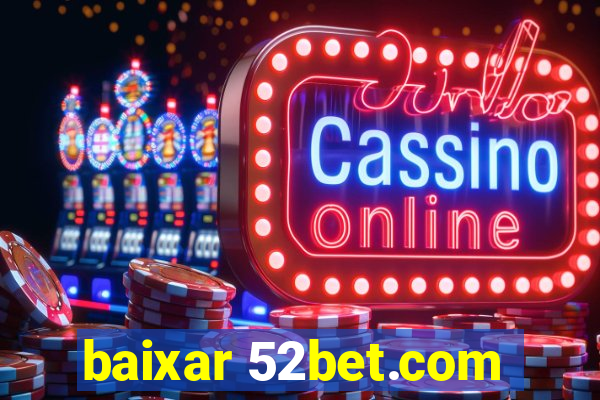 baixar 52bet.com