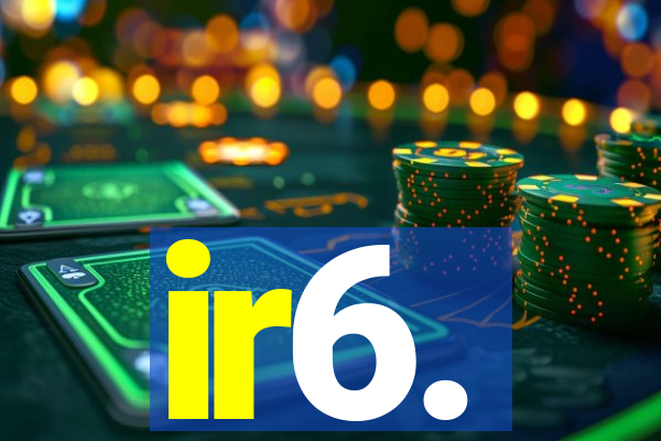 ir6.