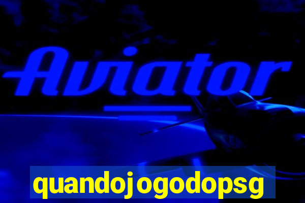 quandojogodopsg