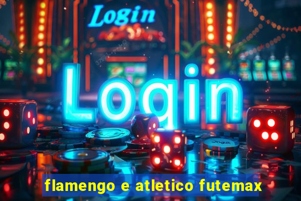 flamengo e atletico futemax