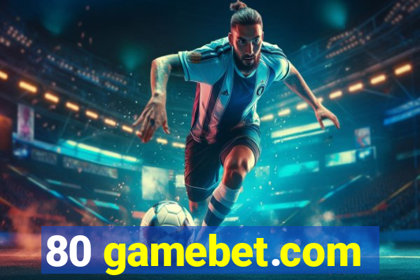 80 gamebet.com