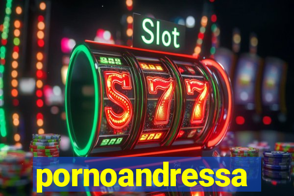 pornoandressa