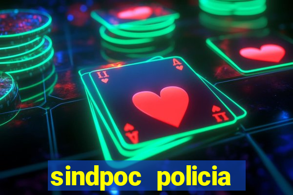 sindpoc policia civil bahia