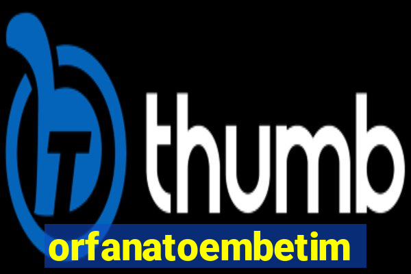 orfanatoembetim