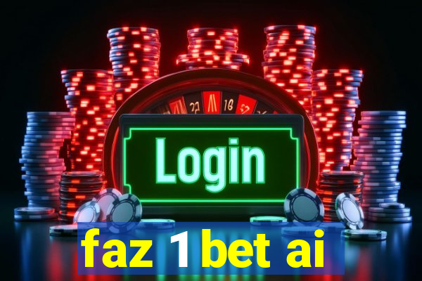 faz 1 bet ai
