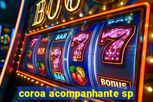 coroa acompanhante sp