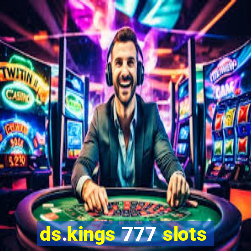 ds.kings 777 slots