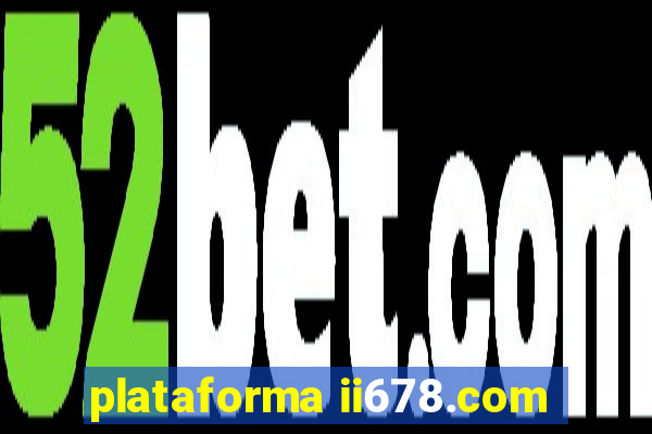 plataforma ii678.com