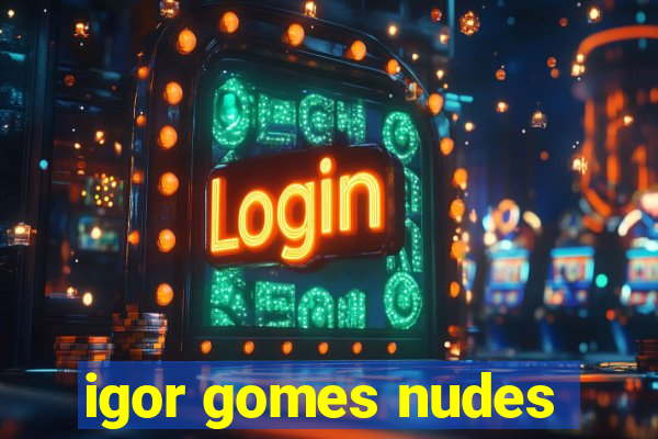 igor gomes nudes