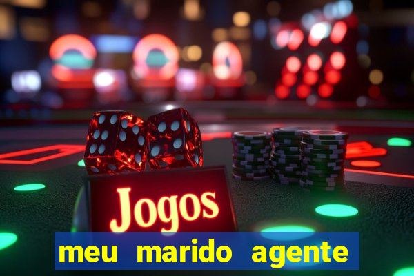 meu marido agente secreto completo dublado