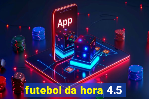 futebol da hora 4.5