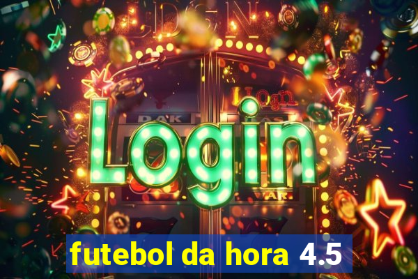 futebol da hora 4.5