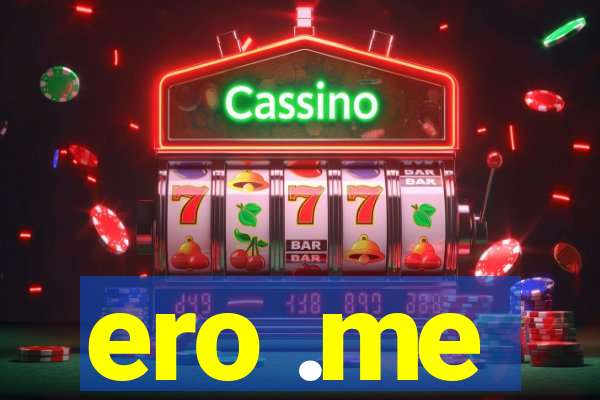 ero .me