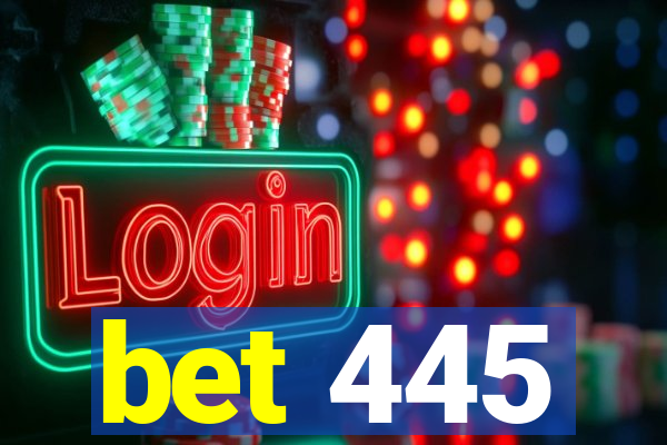 bet 445