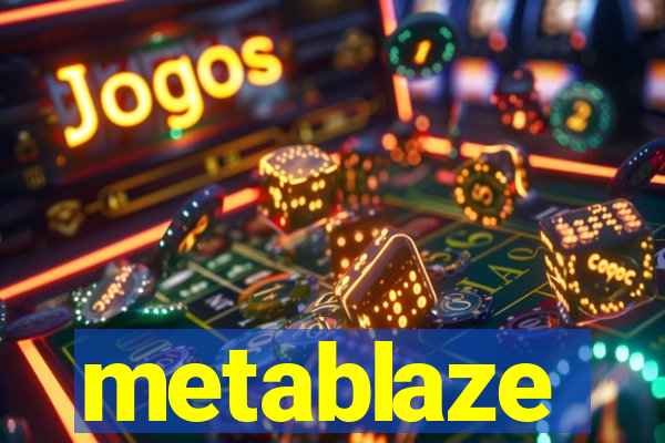 metablaze