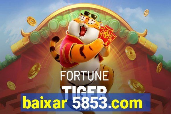 baixar 5853.com