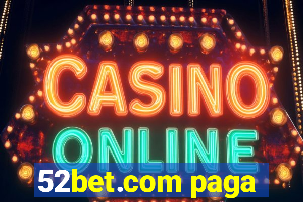 52bet.com paga
