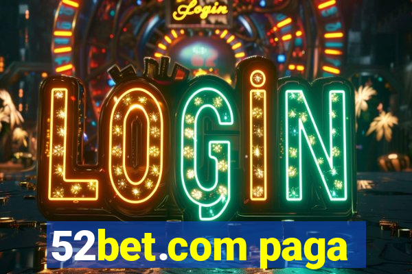 52bet.com paga