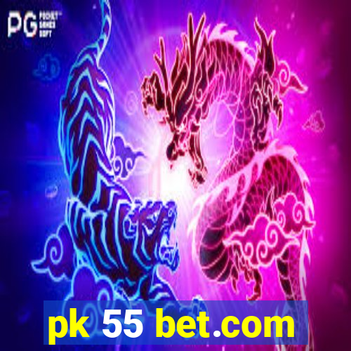 pk 55 bet.com
