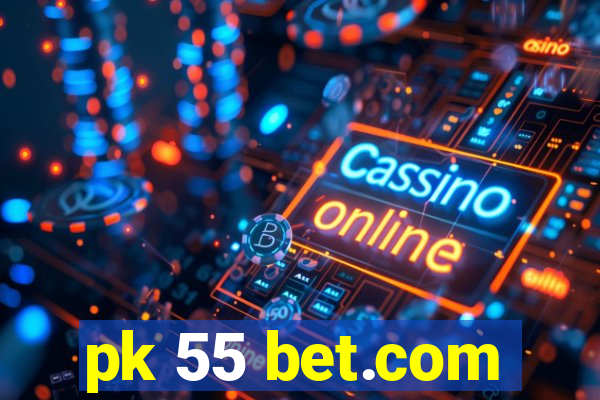 pk 55 bet.com