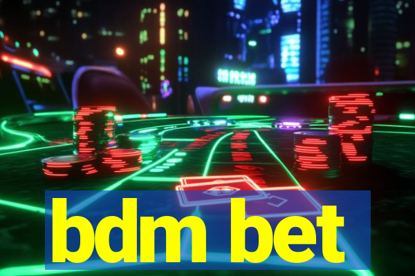 bdm bet