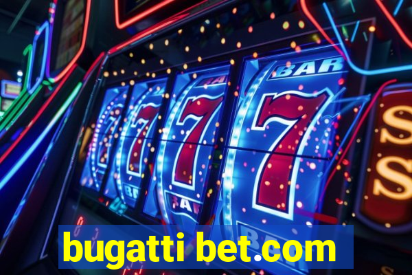 bugatti bet.com