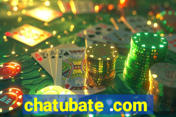chatubate .com