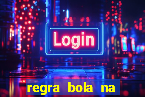 regra bola na trave betano