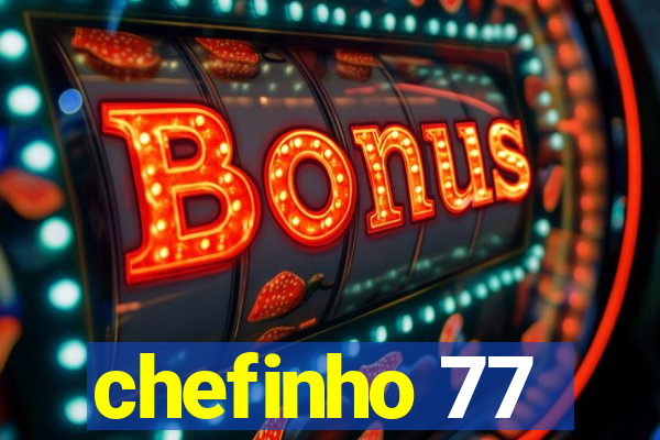 chefinho 77