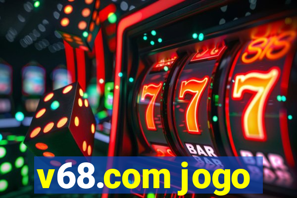 v68.com jogo