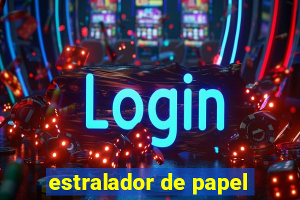 estralador de papel