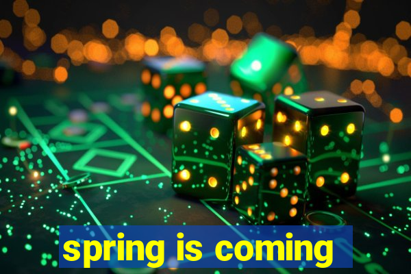 spring is coming