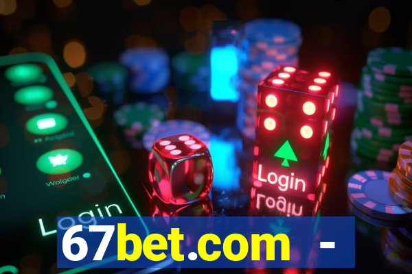 67bet.com - caça-níqueis online cassino