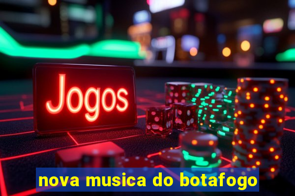 nova musica do botafogo