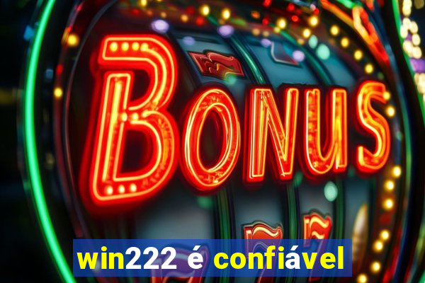 win222 é confiável