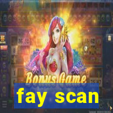 fay scan