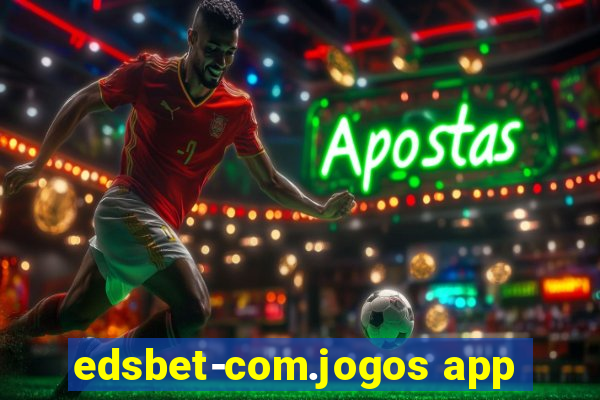 edsbet-com.jogos app