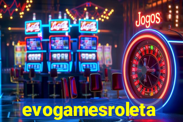 evogamesroleta