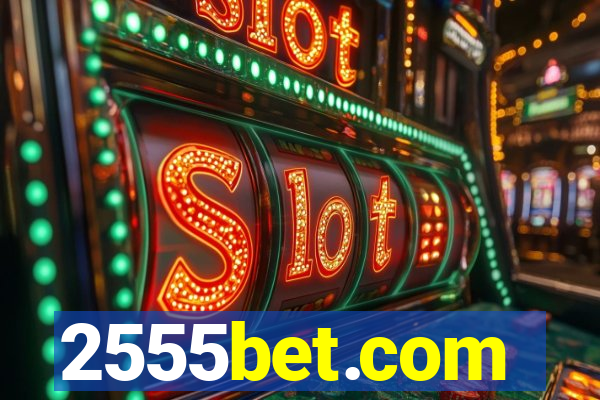 2555bet.com
