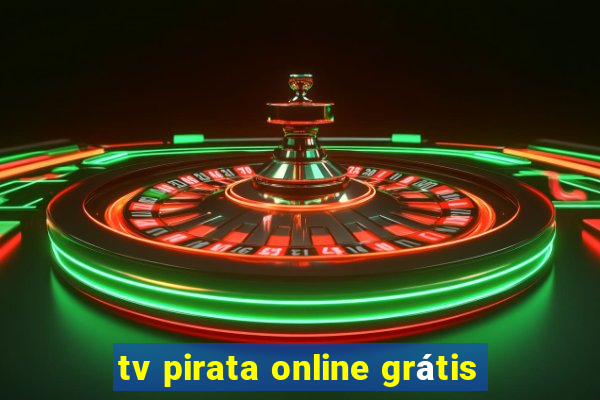 tv pirata online grátis