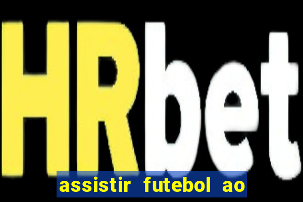 assistir futebol ao vivo multimarcas