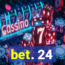 bet. 24