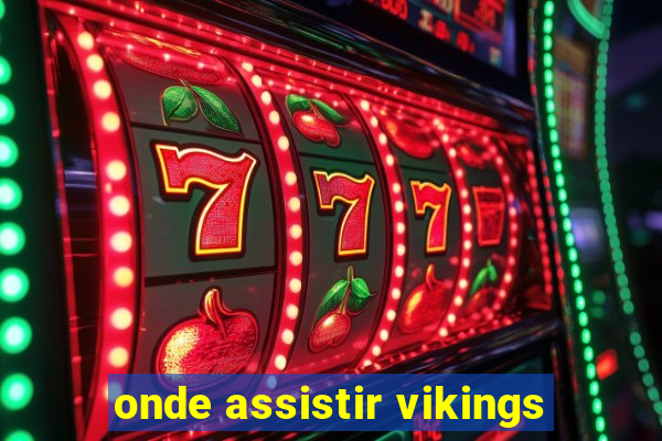 onde assistir vikings