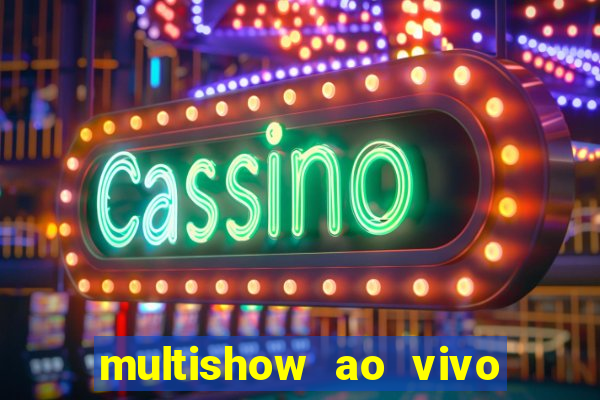 multishow ao vivo online gratis