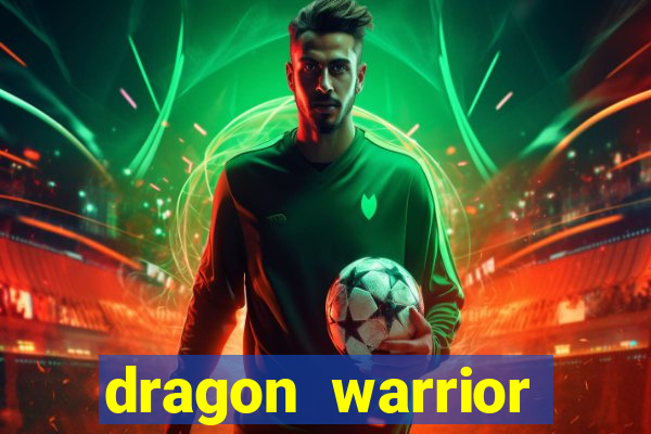 dragon warrior legend champion dinheiro infinito