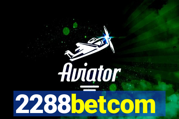 2288betcom
